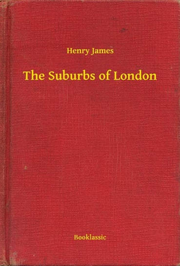 The Suburbs of London - ebook epub James Henry