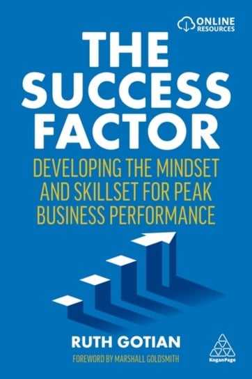 The Success Factor: Developing the Mindset and Skillset for Peak Business Performance Ruth Gotian