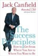 The Success Principles: How to Get from Where You Are to Where You Want to Be Canfield Jack, Switzer Janet