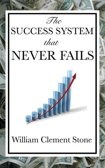 The Success System That Never Fails Stone William Clement