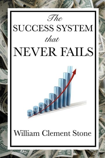 The Success System That Never Fails Stone William Clement