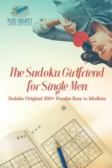 The Sudoku Girlfriend for Single Men | Sudoku Original 200+ Puzzles Easy to Medium Puzzle Therapist