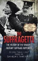The Suffragette: The History of the Women's Militant Suffrage Movement Pankhurst Sylvia
