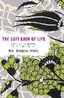 The Sufi Book of Life: 99 Pathways of the Heart for the Modern Dervish Douglas-Klotz Neil