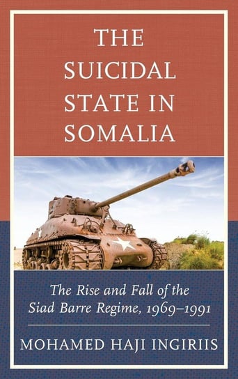 The Suicidal State in Somalia Ingiriis Mohamed Haji