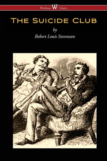 The Suicide Club (Wisehouse Classics Edition) Stevenson Robert Louis