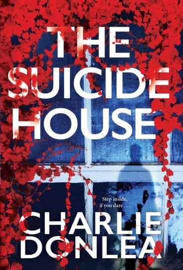 The Suicide House: A Gripping and Brilliant Novel of Suspense Donlea Charlie