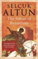 The Sultan of Byzantium Altun Selcuk