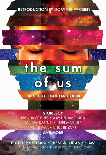 The Sum of Us - ebook epub Marillier Juliet, Cooper Brenda, Nisi Shawl, Matt Moore, Colleen Anderson, Parisien Dominik, Charlotte Ashley, Ian Creasey, A.M. Dellamonica, Bev Geddes, Claire Humphrey, Sandra Kasturi, Keevil Tyler, Heather Osborne, Alex Shvartsman, Kate Story, Karina Sumner-Smith, Amanda Sun, Hayden Trenholm, James Van Pelt, Liz Westbrook-Trenholm, Edward Willett, Yant Christie, Caroline M. Yoachim