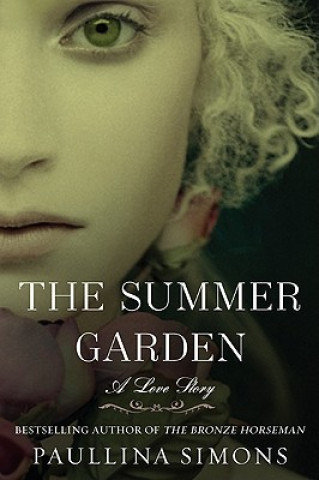 The Summer Garden: A Love Story Simons Paullina