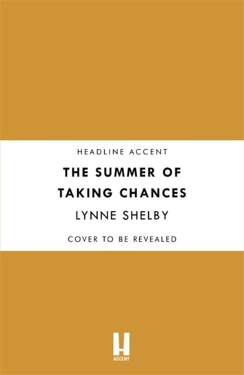 The Summer of Taking Chances: The perfect, feel-good summer romance you dont want to miss! Lynne Shelby