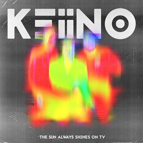 The Sun Always Shines On TV KEiiNO