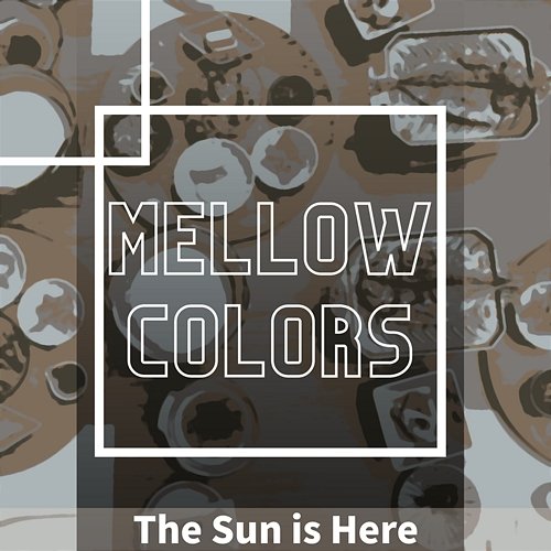 The Sun Is Here Mellow Colors