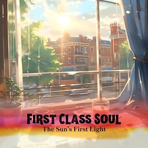 The Sun's First Light First Class Soul