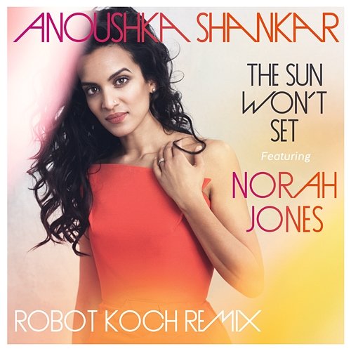 The Sun Won't Set Anoushka Shankar, Norah Jones