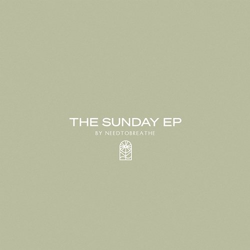 The Sunday EP NEEDTOBREATHE