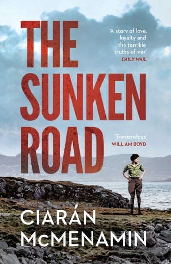 The Sunken Road: A powerful and authentic novel about the First World War William Boyd McMenamin Ciaran