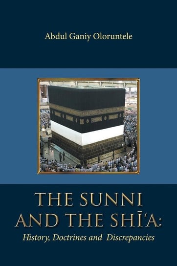 The Sunni and The Shi'A Oloruntele Abdul Ganiy