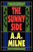 The Sunny Side Milne Alan Alexander, Milne A. A.