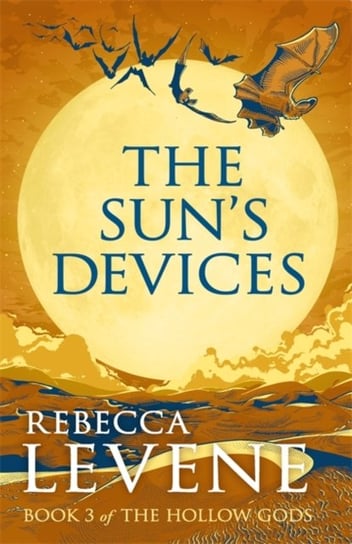 The Suns Devices: Book 3 of The Hollow Gods Rebecca Levene