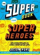 The Super Book for Super-Heroes Ford Jason