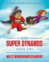 The Super Dynamos Fuel Up! Max's Transformation Begins Scanlon Pamela Power
