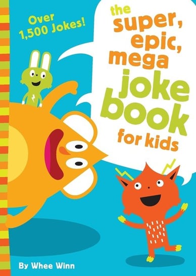 The Super, Epic, Mega Joke Book for Kids Winn Whee