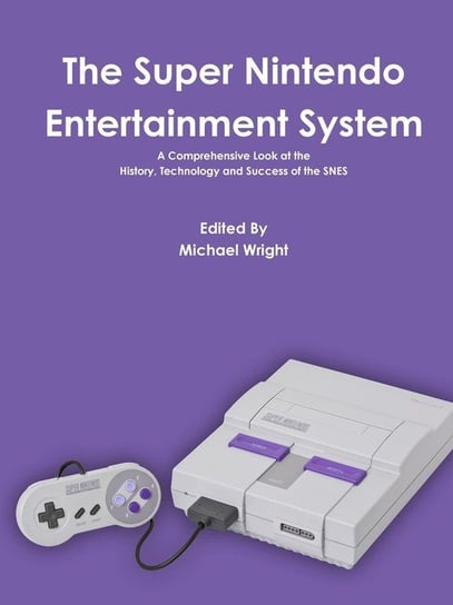 The Super Nintendo Entertainment System Wright Michael