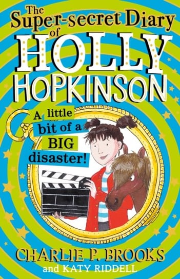 The Super-Secret Diary of Holly Hopkinson: A Little Bit of a Big Disaster Brooks Charlie P.