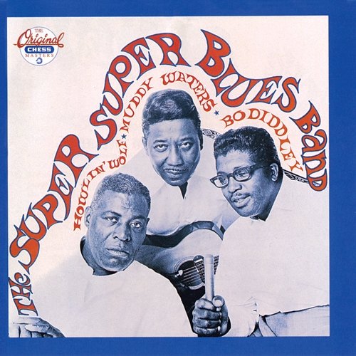 The Super Super Blues Band Bo Diddley, Muddy Waters, Howlin' Wolf