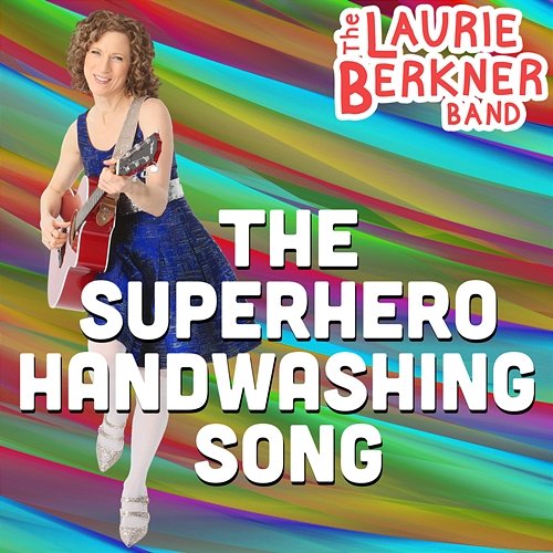 The Superhero Handwashing Song The Laurie Berkner Band