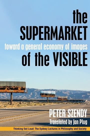 The Supermarket of the Visible Peter Szendy