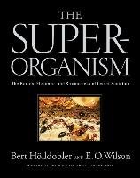 The Superorganism Holldobler Bert, Wilson Edward O.