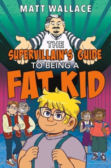 The Supervillains Guide to Being a Fat Kid Wallace Matt