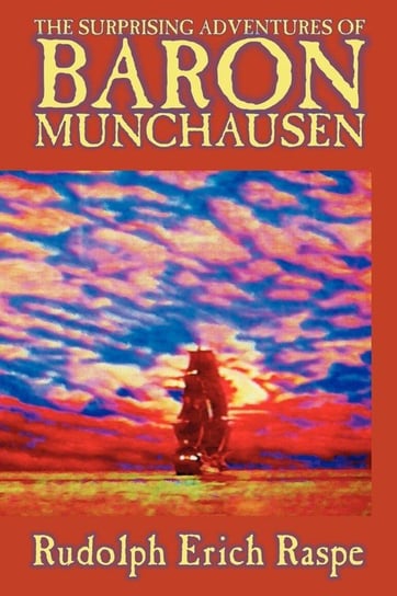 The Surprising Adventures of Baron Munchausen by Rudolf Erich Raspe, Historical Fiction Raspe Rudolf Erich