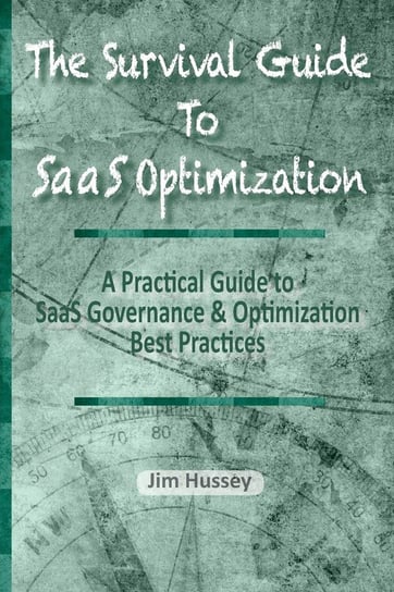 The Survival Guide To SaaS Optimization Hussey Jim C