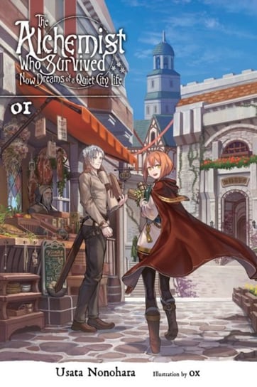 The Survived Alchemist with a Dream of Quiet Town Life (light novel). Volume 1 Usata Nonohara