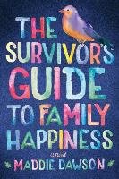 The Survivor's Guide to Family Happiness Dawson Maddie