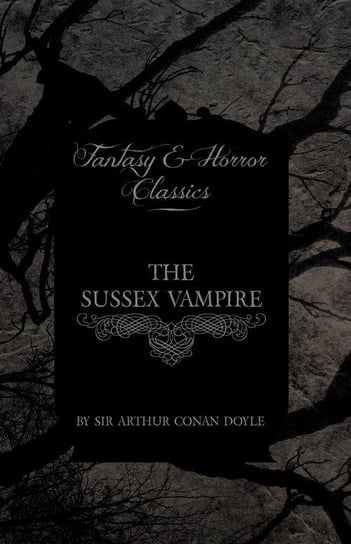 The Sussex Vampire (Fantasy and Horror Classics) Doyle Arthur Conan