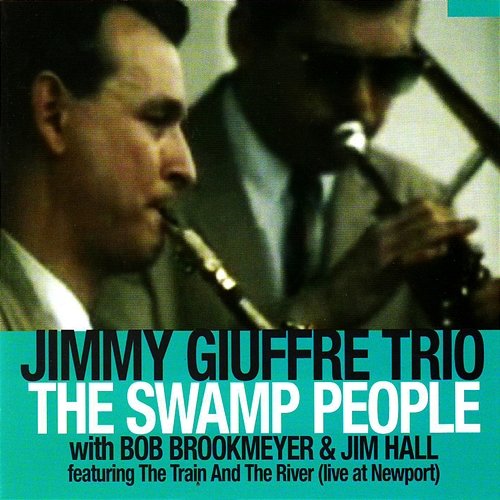 The Swamp People Jimmy Giuffre Trio