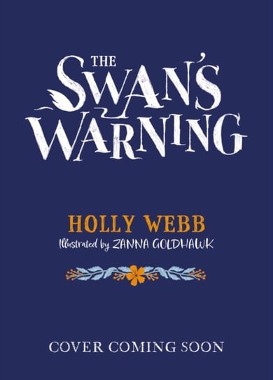 The Swan's Warning (The Story of Greenriver Book 2) Holly Webb