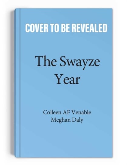 The Swayze Year: You're Not Old, You're Just Getting Started! Af Venable Colleen