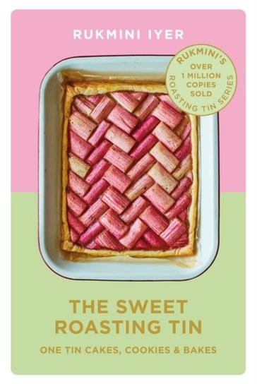 The Sweet Roasting Tin: One Tin Cakes, Cookies & Bakes Iyer Rukmini