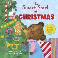 The Sweet Smell of Christmas Scarry Patricia M., Miller J. P., Scarry Richard
