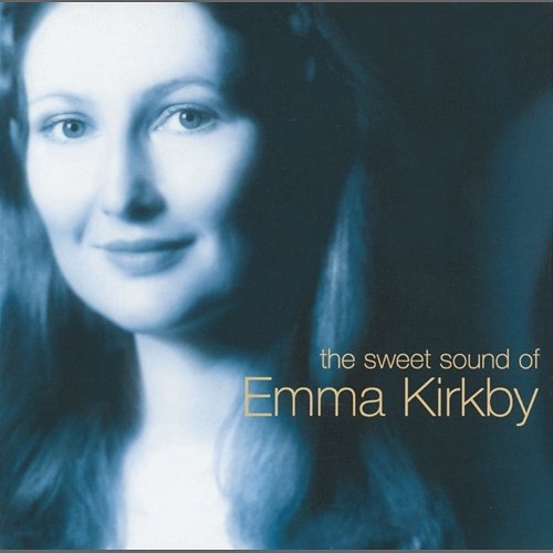 The Sweet Sound of Emma Kirkby Emma Kirkby