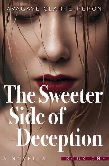 The Sweeter Side of Deception Clarke-Heron Avagaye