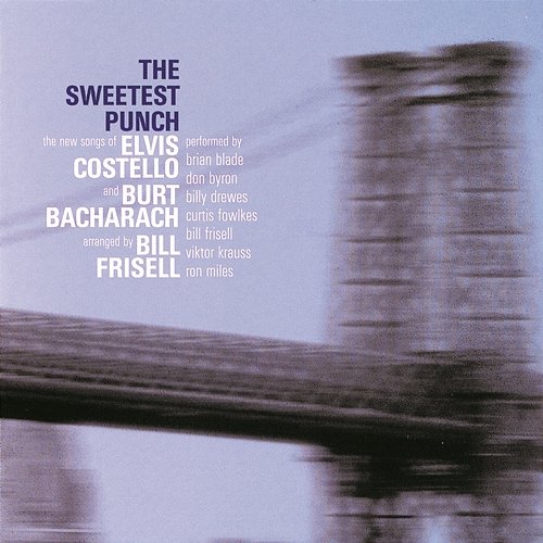 The Sweetest Punch - The New Songs of Elvis Costello & Burt Bacharach Elvis Costello, Burt Bacharach