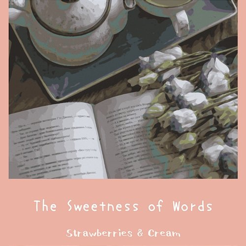 The Sweetness of Words Strawberries & Cream