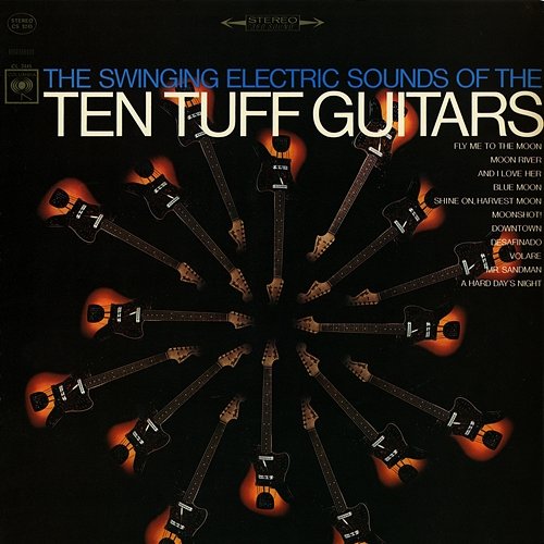 The Swinging Electric Sounds of the Ten Tuff Guitars The Ten Tuff Guitars