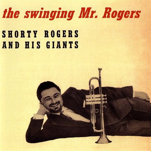 The Swinging Mr. Rogers Shorty Rogers & His Giants